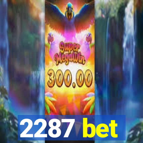 2287 bet